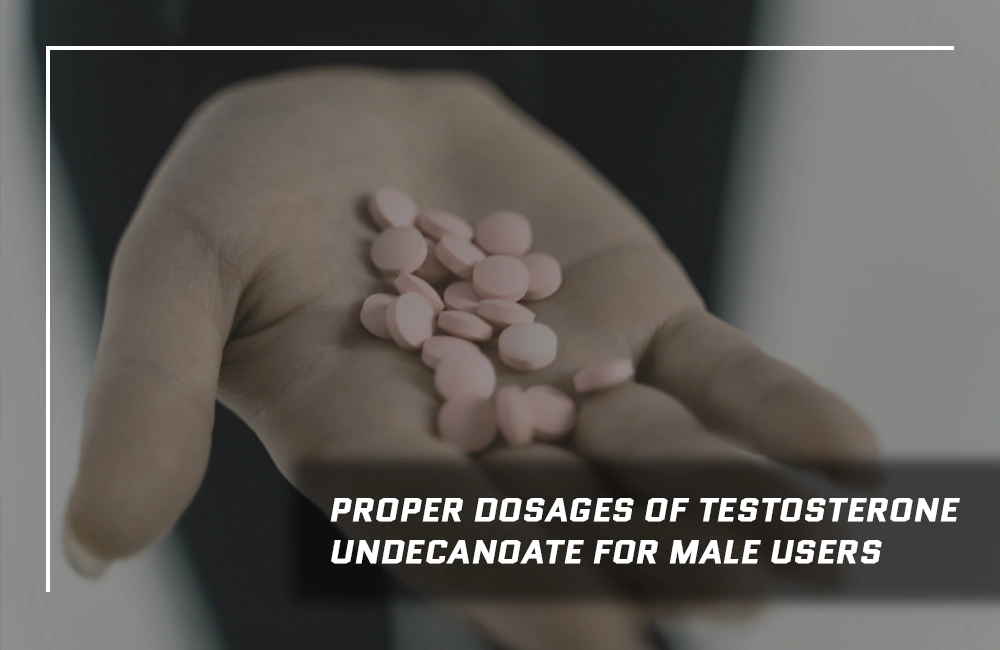 Proper Dosages of Testosterone Undecanoate