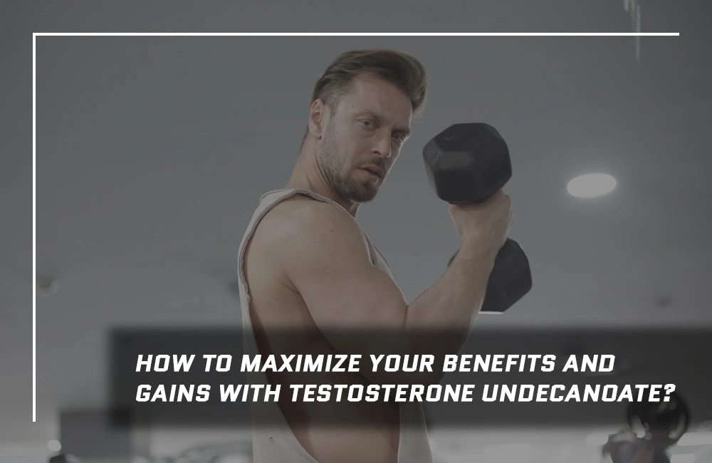 Maximizing Testosterone Undecanoate